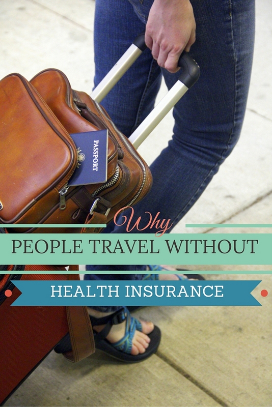 Why People Travel Without Health Insurance; Though Is This Really A ...