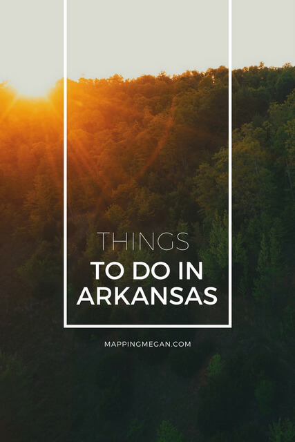 Top 5 Things to do in Arkansas - Mapping Megan